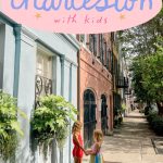 Ultimate Guide: What To Do In Charleston With Kids